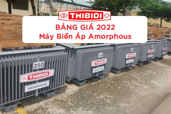 Bảng Giá Máy Biến Áp Thibidi Amorphous - Cập Nhật 2022
