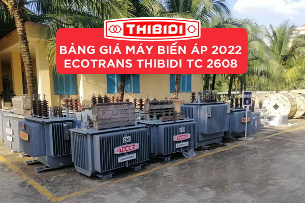 Bảng Giá 2022: Máy Biến Áp Ecotrans Thibidi Amorphous TC 2608 (Miền Nam)