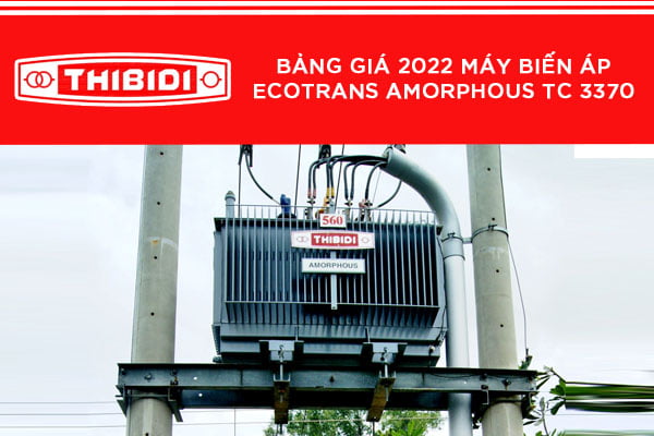 Cập Nhật Giá 2022: Máy Biến Áp Ecotrans Thibidi Amorphous TC 3370
