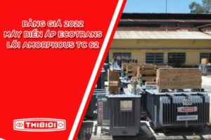 Báo Giá: Máy Biến Áp Thibidi Ecotrans Amorphous 2022 (TC 62)