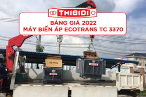 Báo Giá Máy Biến Áp Thibidi Ecotrans 2022 Tiêu Chuẩn 3370