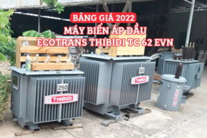 Bảng Giá Máy Biến Áp Ecotrans Thibidi 2022 (TCKT: 62/QĐ EVN)