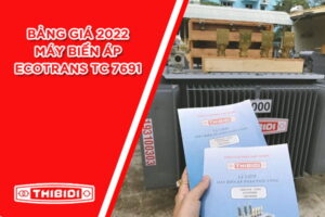 Báo Giá Máy Biến Áp Thibidi Ecotrans 2022 Tiêu Chuẩn 7691 (Miền Trung)
