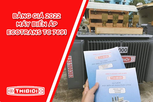 Báo Giá Máy Biến Áp Thibidi Ecotrans 2022 Tiêu Chuẩn 7691 (Miền Trung)