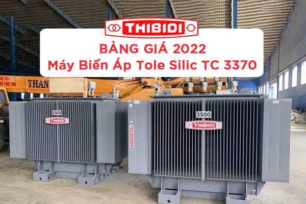 [Cập Nhật 2022] Báo Giá Máy Biến Áp Thibidi Lõi Tole Silic - QĐ 3370 EVN HCMC-KT