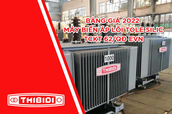 Bảng Giá Máy Biến Áp Thibidi Lõi Tole Silic 2022 (TC 62)