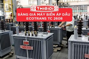 Cập Nhật Giá Máy Biến Áp Ecotrans Thibidi (TC 2608)