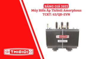 [Bảng Giá] Máy Biến Áp THIBIDI Amorphous 2022 (TCKT: 62/QĐ-EVN)