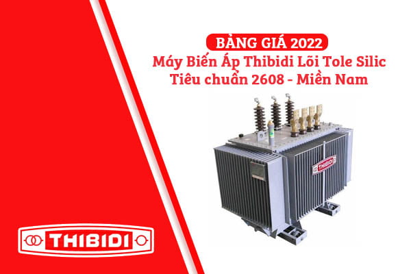 [BÁO GIÁ CK CAO] Máy Biến Áp Thibidi Ecotrans Silic 2022 - QĐ 2608 EVNSPC