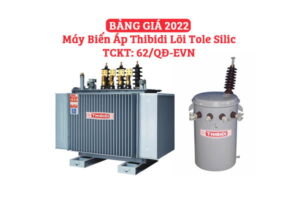 [CẬP NHẬT] Bảng Giá Máy Biến Áp Thibidi Ecotrans Silic 2022 (TCKT: 62/QĐ EVN)