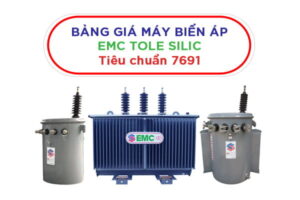 Báo Giá Máy Biến Áp EMC Mới Nhất (QĐ 7691/QĐ-EVN CPC)