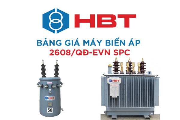 Cập Nhật Giá Máy Biến Áp HBT Mới Nhất (2608/QĐ-EVN SPC)