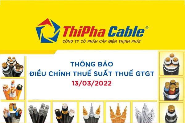 Dây Cáp Điện Thịnh Phát Điều Chỉnh VAT Từ 13/03/2022