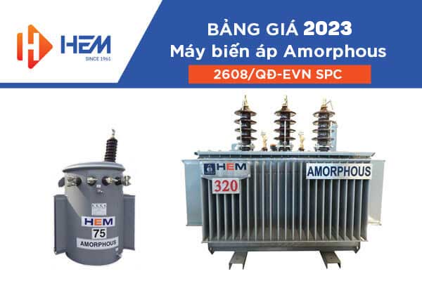 Bảng Giá Máy Biến Áp Amorphous HEM 2023 - TC 2608