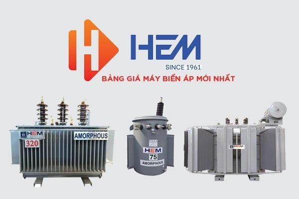 Bảng Giá Máy Biến Áp HEM Mới Nhất