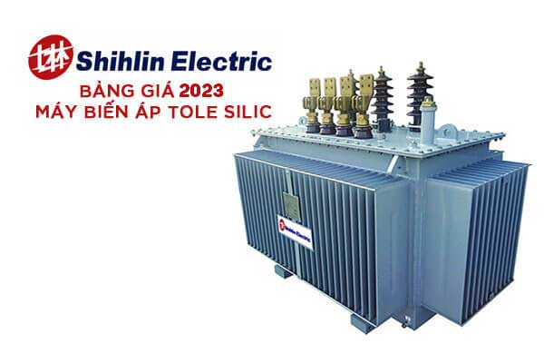 Bảng Giá Máy Biến Áp SHIHLIN Tole Silic 2023 - Chiết Khấu Cao