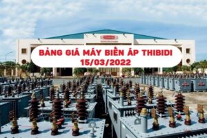 [CẬP NHẬT] Bảng Giá Máy Biến Áp THIBIDI 15-03-2022