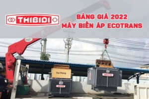 [CẬP NHẬT] Bảng Giá Máy Biến Áp THIBIDI ECOTRANS 2022