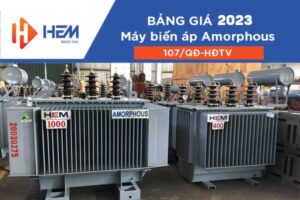 Báo Giá 2023 - Máy Biến Áp Amorphous HEM (107/QĐ-HĐTV)