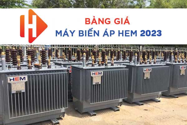 Cập Nhật Giá Máy Biến Áp HEM Mới Nhất 2023