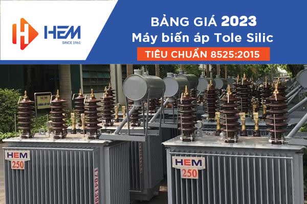 Cập Nhật Giá 2023 - Máy Biến Áp HEM Tiêu Chuẩn 8525:2015