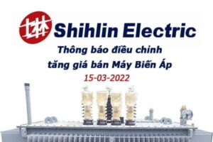 Thông Báo Tăng Giá Máy Biến Áp SHIHLIN Từ 15/03/2022