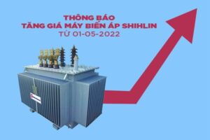 Máy Biến Áp SHIHLIN Tăng Giá Bán Từ Đầu Tháng 5/2022