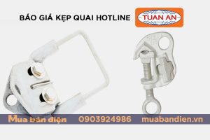 Báo giá kẹp quai Hotline Tuấn Ân
